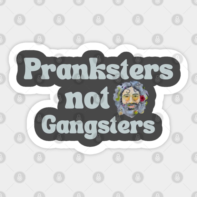 Pranksters not Gangsters Sticker by karenpaytonart